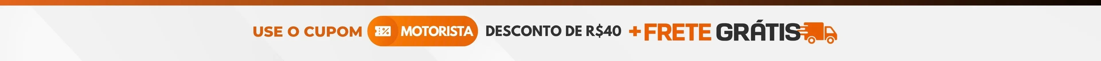 Use o cupom MOTORISTA - Desconto de R$40 + Frete Grátis